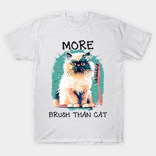 More brush than cat T-Shirt